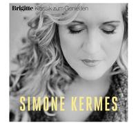 SIMONE KERMES - BRIGITTE KLASSIK ZUM GENIEßEN: SIMONE KERMES CD NEW