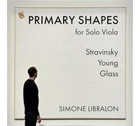 Simone Libralon - Primary Shapes für Solo Viola, Stravinsky, Young, Glass - Klassische Musik Album von Simone Libralon