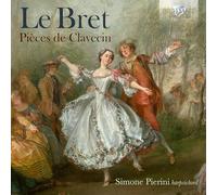 Simone Pierini - Le Bret: Pieces de Clavecin