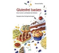 Simone Stefka K Glutenfrei backen: Brot, Kuchen und Gebäck bei Zöliak (Hardback)