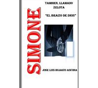 SIMONE, TAMBIEN, LLAMADO ZELOTA: EL BRAZO DE DIOS