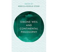Simone Weil and Continental Philosophy (Reframing Continental Philosophy of Religion)