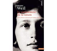 Simone Weil. Le ravissement de la raison ((Réédition))