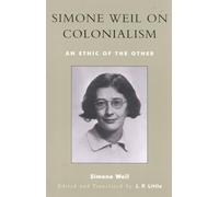 Simone Weil on Colonialism: An Ethic of the Other (After the Empire: The Francophone World and Postcolonial France)