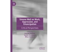 Simone Weil on Work, Oppression, and Emancipation : Critical Perspectives