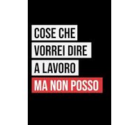 Simpatica Agenda ufficio con scritta "Cose che vorrei dire a lavoro ma non posso": divertente taccuino a righe per ufficio, idea regalo per collega lavoro