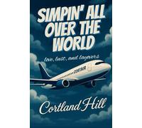 Simpin' All Over the World: Love, Lust, & Layovers