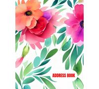 Simple A4 Address Book with Alphabet Index And Numbered Pages | Ideal Organiser Notebook: Beautiful Watercolor Flowers | Ample Space | Keep Track Of ... Phone Numbers, Address, Email , Work And Home