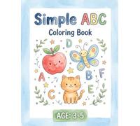 Simple ABC Colouring Book for Ages 3 and Up: Get to Know Three Fun Words for Every Letter, From Apples and Astronauts to Zebras and Zoos, With Playful Descriptions