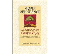 Simple Abundance : the uplifting and inspirational day by day guide to embracing simplicity from New York Times bestselling author Sarah Ban Breathnach