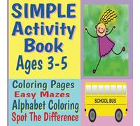 Simple Activity Book for Ages 3-5: Coloring Pages, Spot The Difference Puzzles, Alphabet Coloring and Easy Mazes, Large Print (Activity Books by Michael Martin)
