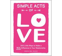 Simple Acts of Love: 500 Little Ways to Make a Big Difference in Your Relationship (Simple Acts Gift Series)