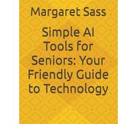 Simple AI Tools for Seniors: Your Friendly Guide to Technology