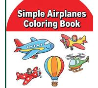 Simple Airplanes Coloring Book: Chunky Flying Machines with Thick Lines and Display Frames for Simple Beginner Art and Relaxing Aviation Play