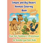 Simple and Big Desert Animals Coloring Book: Fun for Toddlers, Preschool & Kindergarten Kids: Fun and Educational Desert Creatures to Color for Kids ... Fun Series for Toddlers and Preschoolers.)