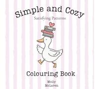 Simple and Cozy: Satisfying Patterns Colouring Book