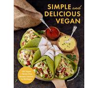 Simple and Delicious Vegan: 100 Vegan and Gluten-Free Recipes Created by ElaVegan (Plant Based, Raw Food)