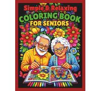 Simple and Relaxing Coloring Book for Seniors with Dementia: Easy Large Print Coloring Pages Featuring Animals, Flowers and Birds with Gentle Positive ... and Seniors with Dementia and Alzheimer’s)