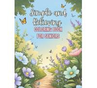 Simple and Relieving Coloring Book for Seniors: Easy Large Print Coloring Pages Featuring Animals, Flowers and Birds for Adults with Dementia and Alzheimer