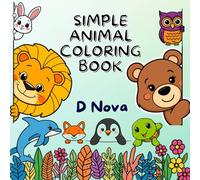 Simple Animal Coloring Book: 50 Bold Large Print Animal Pages with Thick Easy Outlines - Lions, Elephants, Pandas, Dogs, Cats and More for Creative Fun