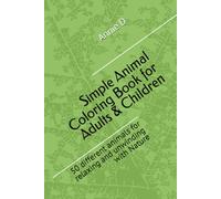 Simple Animal Coloring Book for Adults & Children: 50 different animals to relaxe and unwind with Nature