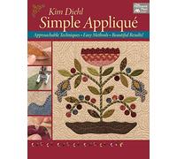 Simple Applique: Approachable Techniques, Easy Methods, Beautiful Results! (That Patchwork Place)