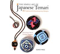 Simple Art of Japanese Temari: 45 Traditional & Contemporary Designs