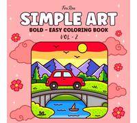 Simple Art: VOL-2 Bold and Easy Coloring Book for Adults, Teens and Kids A Beautiful Minimalist Gift for Relaxing Minimalist Designs for Stress Relief and Creative Fun (Bold and Easy)