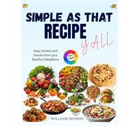 Simple As That Recipe Y’all: A 99 Quick-Fix Weeknight Dinners and Cozy Southern Recipes the Whole Family Loves: A Cookbook