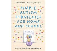 Simple Autism Strategies for Home and School: Practical Tips, Resources and Poetry