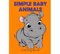 Simple Baby Animals Coloring Book: Alligator, Turtle, Snake, Lion, Giraffe, Sloth, Hippo, Otter, Hedge Hog, Gecko, Puppy, Lizard, Rabbit, Monkey (Coloring Books)