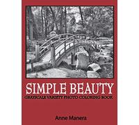 Simple Beauty Grayscale Photo Coloring Book (Grayscale Coloring Books)
