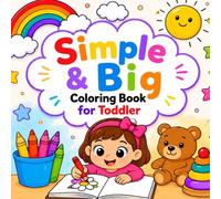 Simple & Big Coloring Book for Toddler: 100 Easy And Fun Coloring Pages For Kids, Preschool and Kindergarten