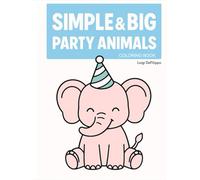 Simple & Big Party Animals: A coloring book for kids