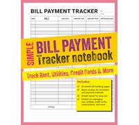 Simple Bill Payment Tracker Notebook: Keep Track of Monthly Bills, Due Dates & Payments