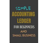 Simple Black General Accounting Book Ledger for Beginners :: Non Accountants of Small Business, Home-based owner, School, Office/120 pages/6x9 inch ... Binding/Uncomplicated Layout (Black Ledger)