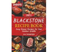 Simple Blackstone Recipe Book: Easy Dinner Recipes for Your Outdoor Griddle
