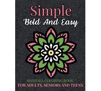 Simple Bold and Easy Mandala Coloring Book: Over 100 Beautiful Illustrations of Mandala Patterns to Color for Calm and Focus