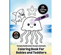 Simple Bold Lines Ocean Animals Coloring Book For Babies and Toddlers: Big, Easy Sea Creature Coloring Pages with Thick Outlines for Little Hands Ages 1-4