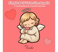 Simple Bold Valentine Angels A Coloring Book for Peacefull Moments: Easy Designs for Relaxation with Minimalist Features (Simply Bold Coloring Books Series)