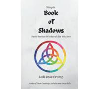 Simple Book of Shadows: Basic Secular Witchcraft for Witches