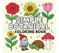 Simple Botanical Coloring Book: Bold and Easy Flower & Nature Coloring book for Kids, Adults & Seniors - 8.5x 8.5 inches, 50 Illustrations across 104 ... activities, free time, and holiday fun.