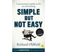 Simple But Not Easy (Second Edition) : A practitioner's guide to the art of investing (Expanded second edition of the investing cult classic)