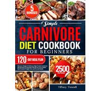 Simple Carnivore Diet Cookbook for Beginners: Discover Simple & Delicious High-Protein Carnivore Diet Recipes | Featuring Grill and Air Fryer Dishes that Promote Weight Loss and Overall Health