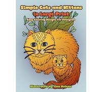 Simple Cats and Kittens in Large Print: Large Hand Drawn Designs of Cats and Kittens for Coloring: Volume 5 (Beautiful and Simple Adult Coloring Books)