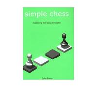 Simple Chess (Everyman Chess): Mastering the Basic Principles