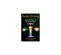 Simple Chi Kung - Exercises for Awakening the Life-Force Energy - Simon & Schuster
