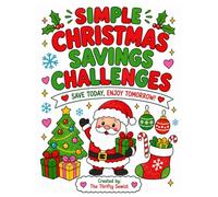 Simple Christmas Savings Challenges: 34 Fun Holiday-Themed Money Saving Challenges to Help You Save Money, Build Better Budgeting Habits, and Reach Your Financial Goals