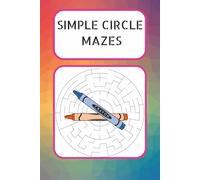Simple Circle Mazes: 15 Easy Mazes for All Ages - Simple, Fun Puzzles with Answers Included! Perfect for Seniors, Adults, Teens & Kids. Great for ... pages| Gift for Vacations, Holidays and More