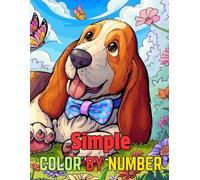 Simple Color By Number: 100 Large Print Coloring Pages With Butterflies, Animals, Flowers, Nature Scenes, and Holiday Fun - Relaxing Designs for Adult, Senior, and Beginner